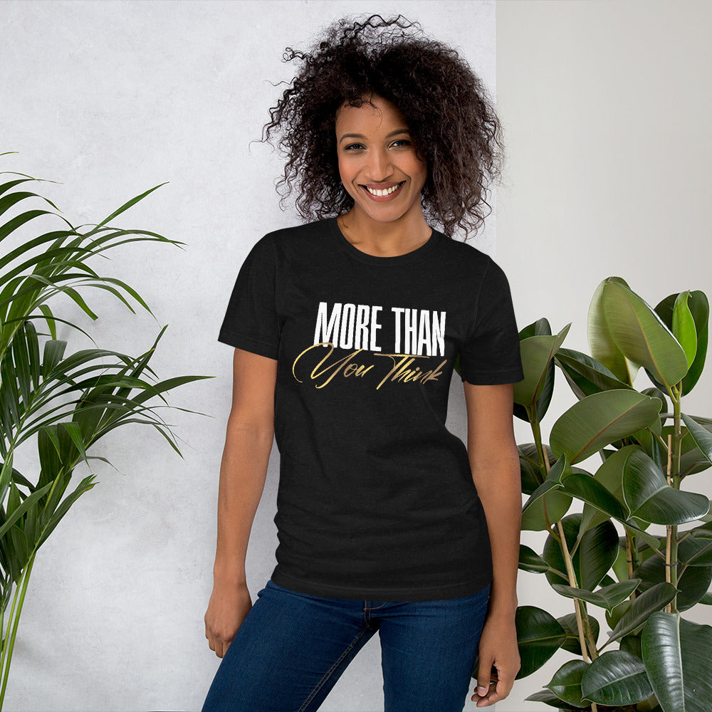 More Than You Think Unisex t-shirt