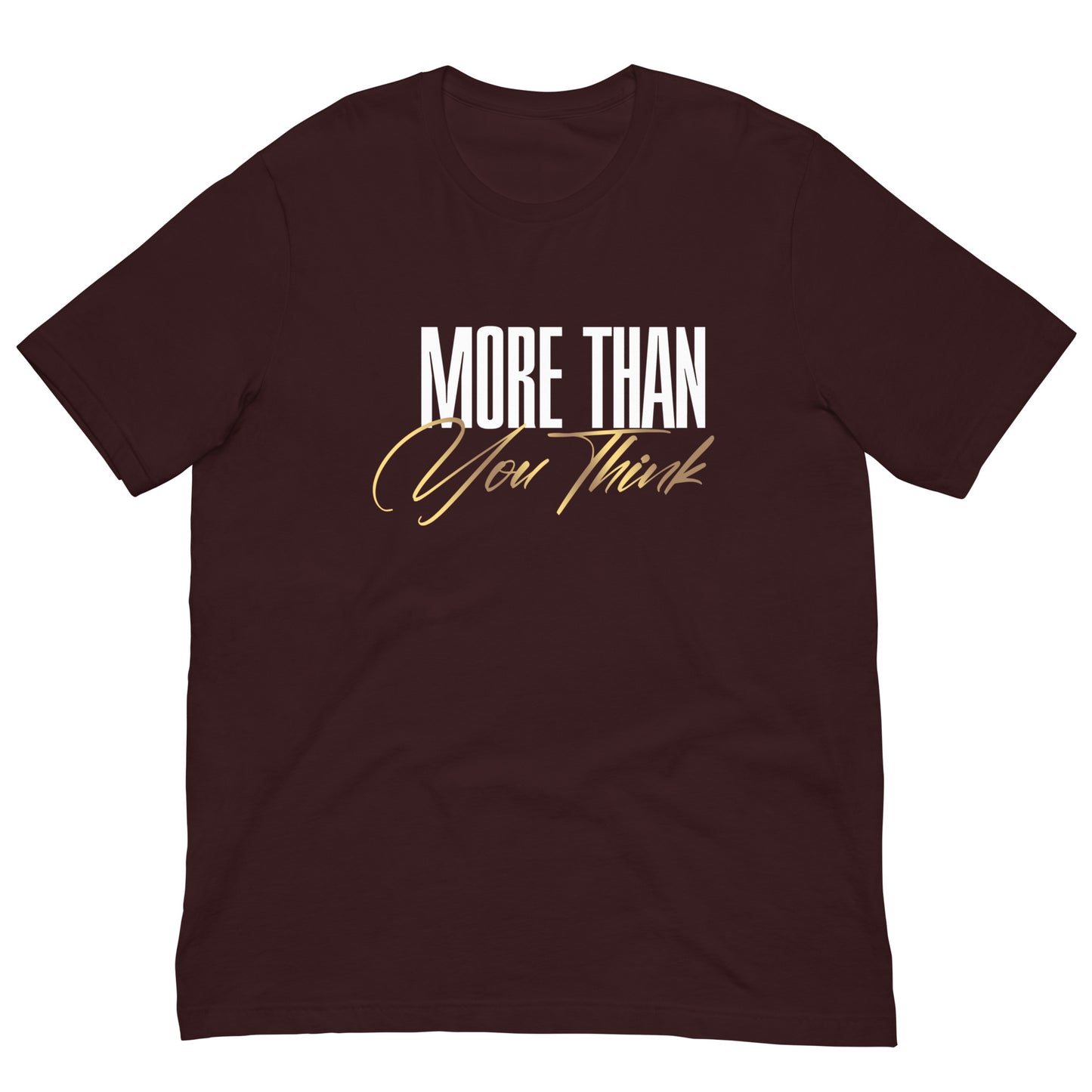 More Than You Think Unisex t-shirt