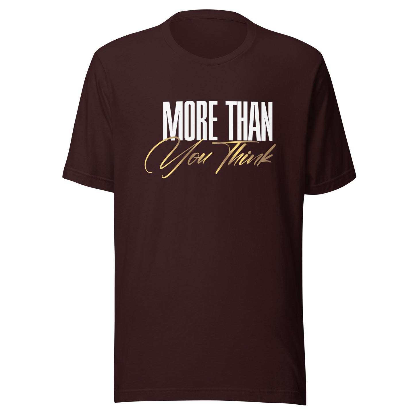 More Than You Think Unisex t-shirt